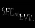 See No Evil - Photo Gallery