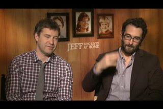 Mark & Jay Duplass (Jeff, Who Lives at Home)