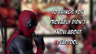 10 Things You Probably Didn't Know About Deadpool